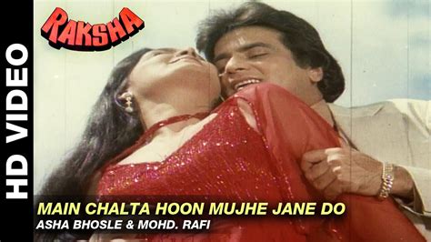 Main Chalta Hoon Mujhe Jane Do Raksha Asha Bhosle And Mohd Rafi