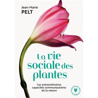 La Vie Sociale Des Plantes Les Extraordinaires Capacit S Communautaires