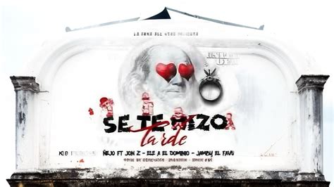 Se Te Hizo Tarde Ñejo Ft Jon Z Ft Ele A El Dominio Ft Jamby El