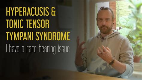 Hearing Issues Hyperacusis Tonic Tensor Tympani Syndrome My