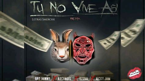 TU NO VIVE ASI REMIX BAD BUNNY ARCANGEL OZUNA NICKY JAM AUDIO