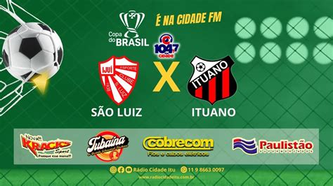 Ao Vivo S O Luiz Rs X Ituano Sp Copa Do Brasil Youtube