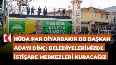 HÜDA PAR Diyarbakır BB Başkan Adayı Dinç Belediyelerimizde istişare