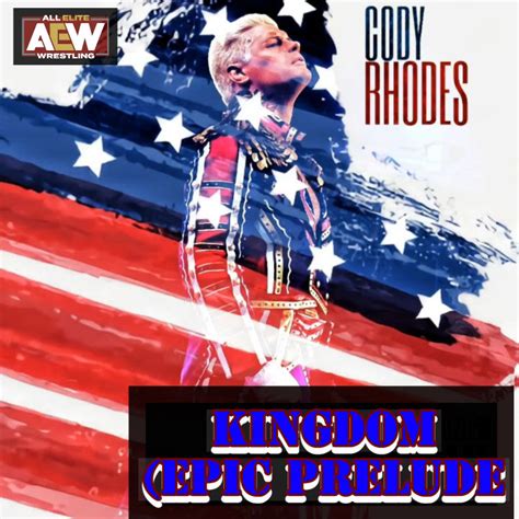 Cody Rhodes AEW Theme Kingdom (Epic Prelude) [Cu by JohnnyGat1986 on ...