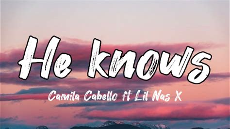 He Knows Camila Cabello Ft Lel Nas X Lyrics Video Youtube