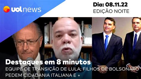 UOL News em 8 minutos Equipe de transição de Lula filhos de Bolsonaro