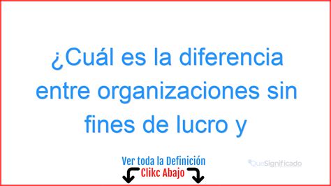 ¿cuál Es La Diferencia Entre Organizaciones Sin Fines De Lucro Y