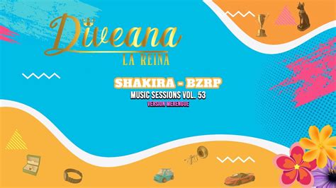 Diveana Shakira Bzrp Music Sessions Vol Version Merengue