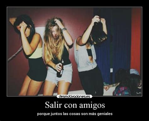 Salir con amigos | Desmotivaciones