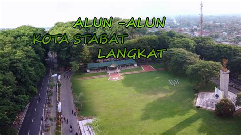 ALUN ALUN Kota STABAT Langkat Full HD [4K] - YouTube