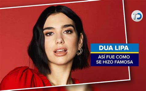 Cómo se hizo famosa Dua Lipa Esta es su trayectoria e identidad