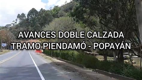 Avance Doble Calzada Popay N Santander De Quilichao Tramo Piendam