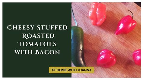 Cheesy Stuffed Roasted Tomatoes With Bacon At Home With Joanna