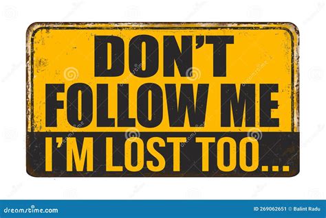 Don`t Follow Me I`m Lost Too Vintage Rusty Metal Sign Stock Vector ...