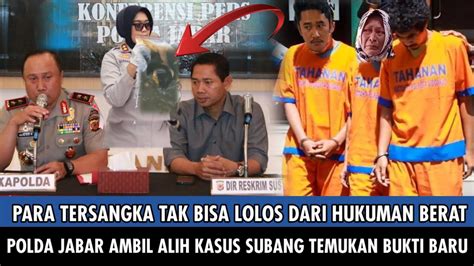 PARA TERSANGKA TAK BISA LOLOS DARI HUKUMAN BERAT POLDA JABAR AMBIL