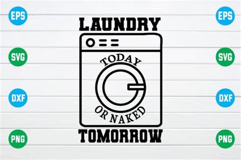 Laundry Today Or Naked Tomorrow Svg Graphic By Smart Design Creative