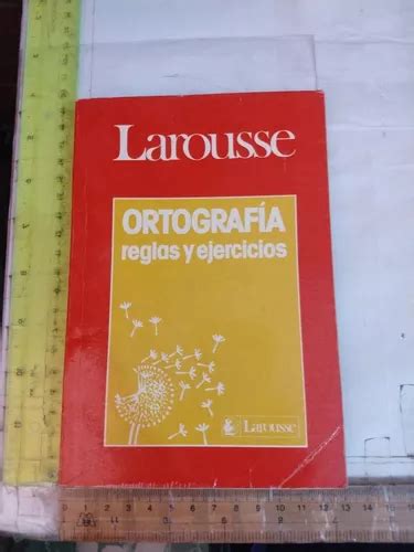 Ortografía Reglas Y Ejercicios Larousse Meses sin interés