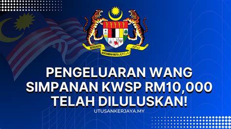 Pengeluaran Wang Simpanan KWSP RM10 000 Telah Diluluskan