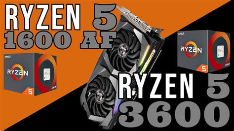 Ryzen 5 1600 AF Vs Ryzen 5 3600 GTX 1660 Super W 1080p Benchmarks