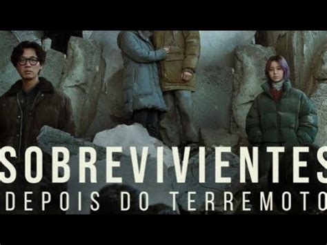 Sobreviventes Depois Do Terremoto Dorama Filme Completo Dublado Hd