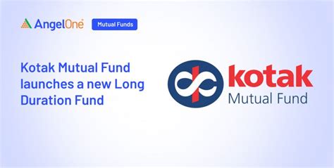 Kotak Mutual Fund Launches Long Duration Fund NFO Angel One