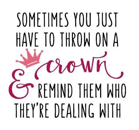 Sometimes Throw On Crown Queen Quotes Motivational Quotes For Women