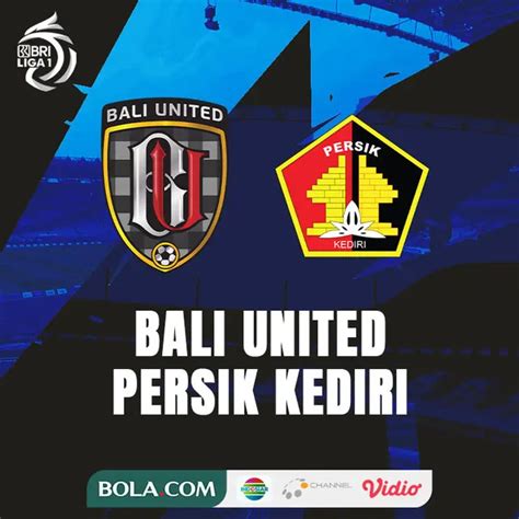 Yuk Nonton Di Rumah Aja Big Match Bali United Vs Persik Kediri