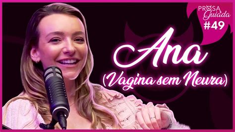 Ana Vagina Sem Neura Prosa Guiada Youtube