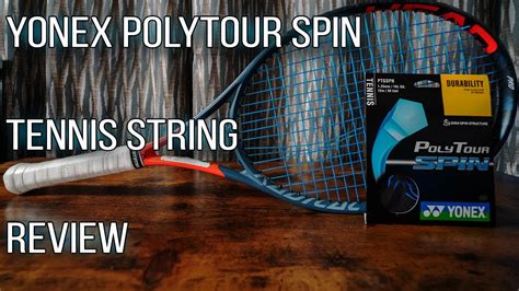 A Pessimist S Review On This Yonex String Yonex PolyTour Spin Tennis