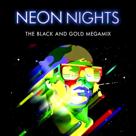 Show The Black And Gold Megamix Neon Nights