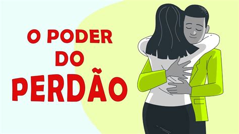 O PODER DO PERDÃO Como Perdoar e Como Isso Vai Mudar Sua Vida YouTube