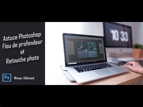 Astuce Photoshop Flou De Profondeur Youtube