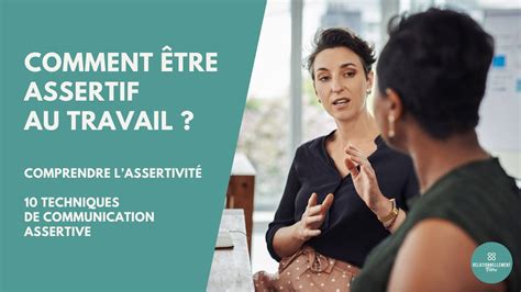 Comment Tre Assertif Au Travail Comprendre L Assertivit Outils