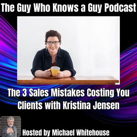Kristina Jensen: The 3 Sales Mistakes Costing You Clients (and What to