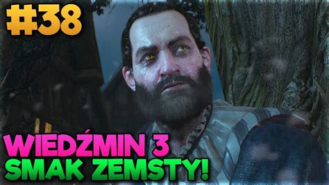 SMAK ZEMSTY WIEDŹMIN 3 NEXT GEN odc 38 YouTube