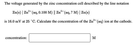 Solved The Voltage Generated By The Zinc Concentration Cell Described