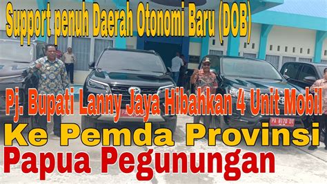 Support Dob Papua Pegunungan Pemda Lanny Jaya Hibahkan Unit Mobil Ke