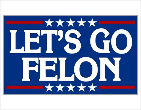 Trump Sticker Trump 2024 Lets Go Felon Voting For The Convicted Felon