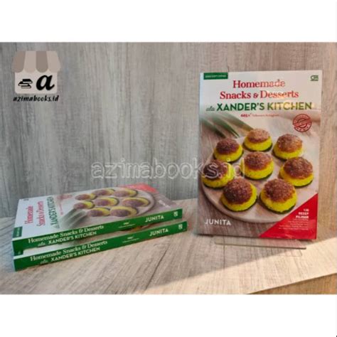 Jual BUKU HOMEMADE SNACKS DESSERTS ALA XANDERS KITCHEN PENULIS JUNITA