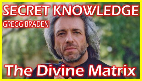 Secret Ancient Knowledge Gregg Braden The Divine Matrix Playlist