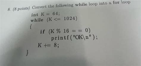 Solved 8 8 Points Convert The Following While Loop Into A Chegg