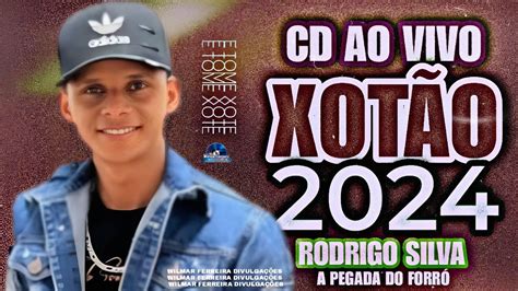 Rodrigo Silva A Pegada Do Forr Cd Ao Vivo Xot O Youtube