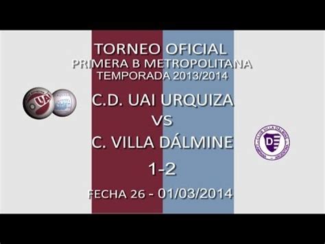 Resumen Uai Urquiza Villa Dalmine Youtube