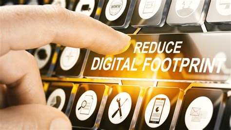 Ways To Reduce Your Digital Footprint