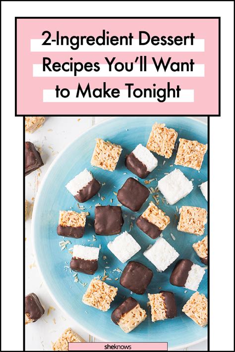 2 Ingredient Dessert Recipes That Will Satiate Your Sweet Tooth Sheknows