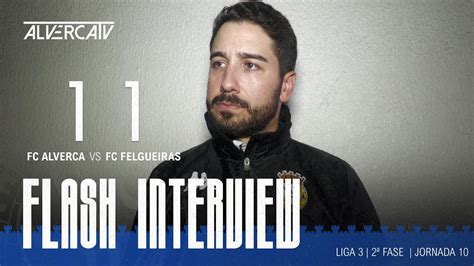 FC Alverca 1 1 FC Felgueiras Flash Interview YouTube