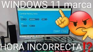 Windows 11 Muestra Hora y Fecha Incorrecta Solución 2025