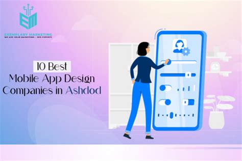 10 Best Mobile App Design Companies In Ashdod Exemplary Marketing