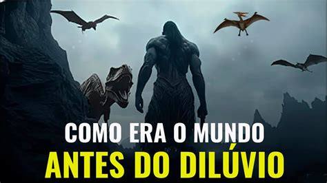 Como Era O Mundo Antes Do Dil Vio O Per Odo Antediluviano Youtube