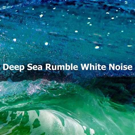 Deep Sea Rumble White Noise Album By Ocean Sounds FX Spotify